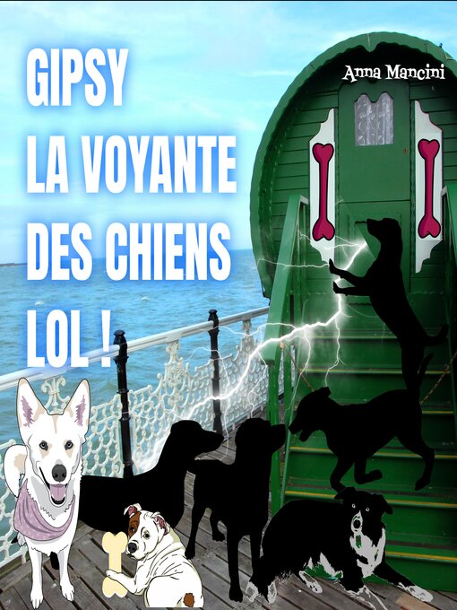 Title details for Gipsy, La Voyante des Chiens, LOL ! by Anna Mancini - Available